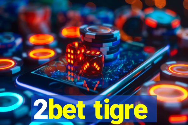 2bet tigre